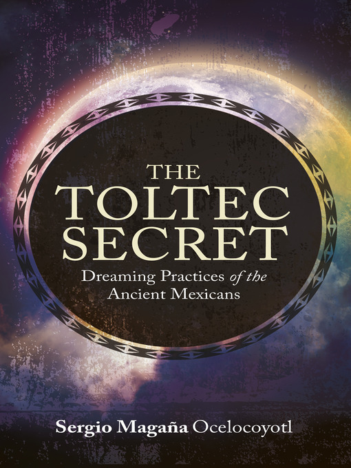 Title details for The Toltec Secret by Sergio Magaña - Wait list